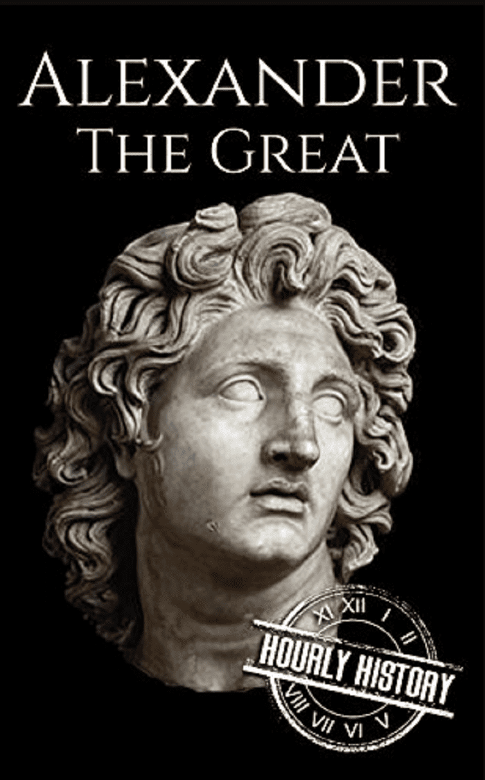 alexander the great a life from beginning to end - hourly history