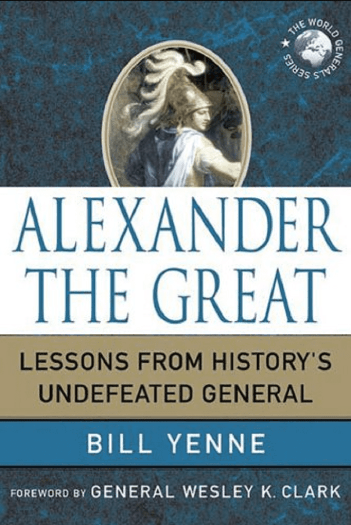alexander the great lessons from history’s undefeated general - bill yenne