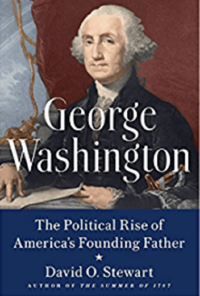 george washington the political rise of america’s founding father by david o. stewart