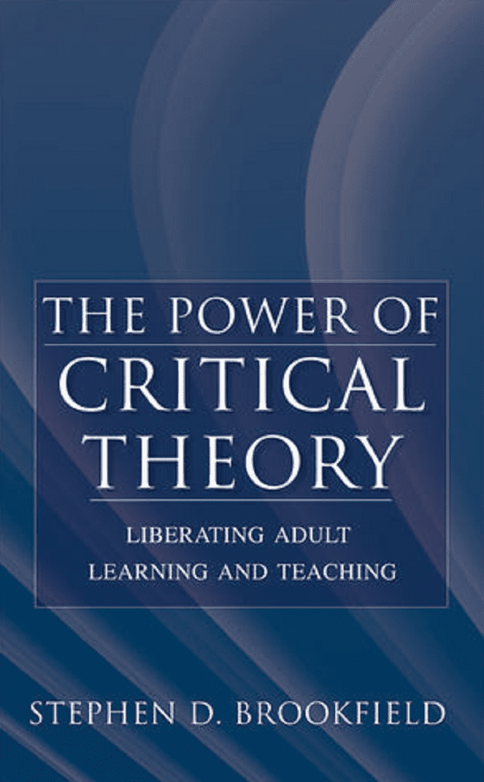 the power of critical theory; liberating adult learning and teaching