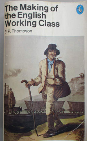 the making of the english working class by ER thompson