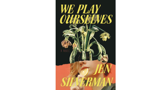 we play ourselves by jen silverman