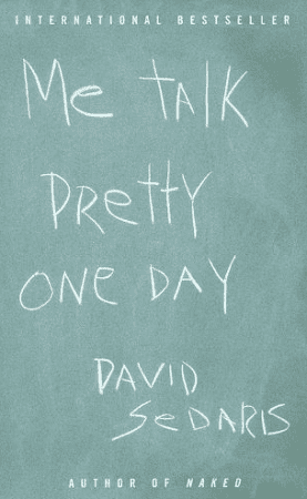 me talk pretty one day by david sedaris