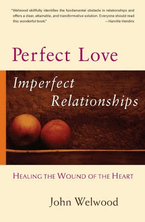 perfect love imperfect relationship by john welwood