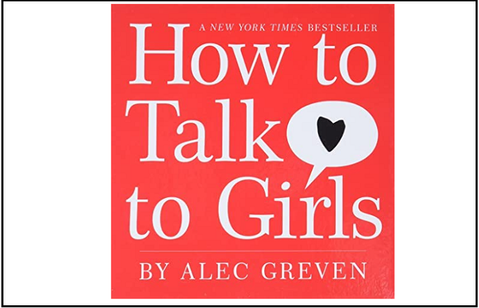 how to talk to girls by alec greven