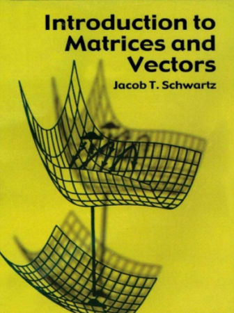 introduction to matrices and vectors by jcob t schwartz
