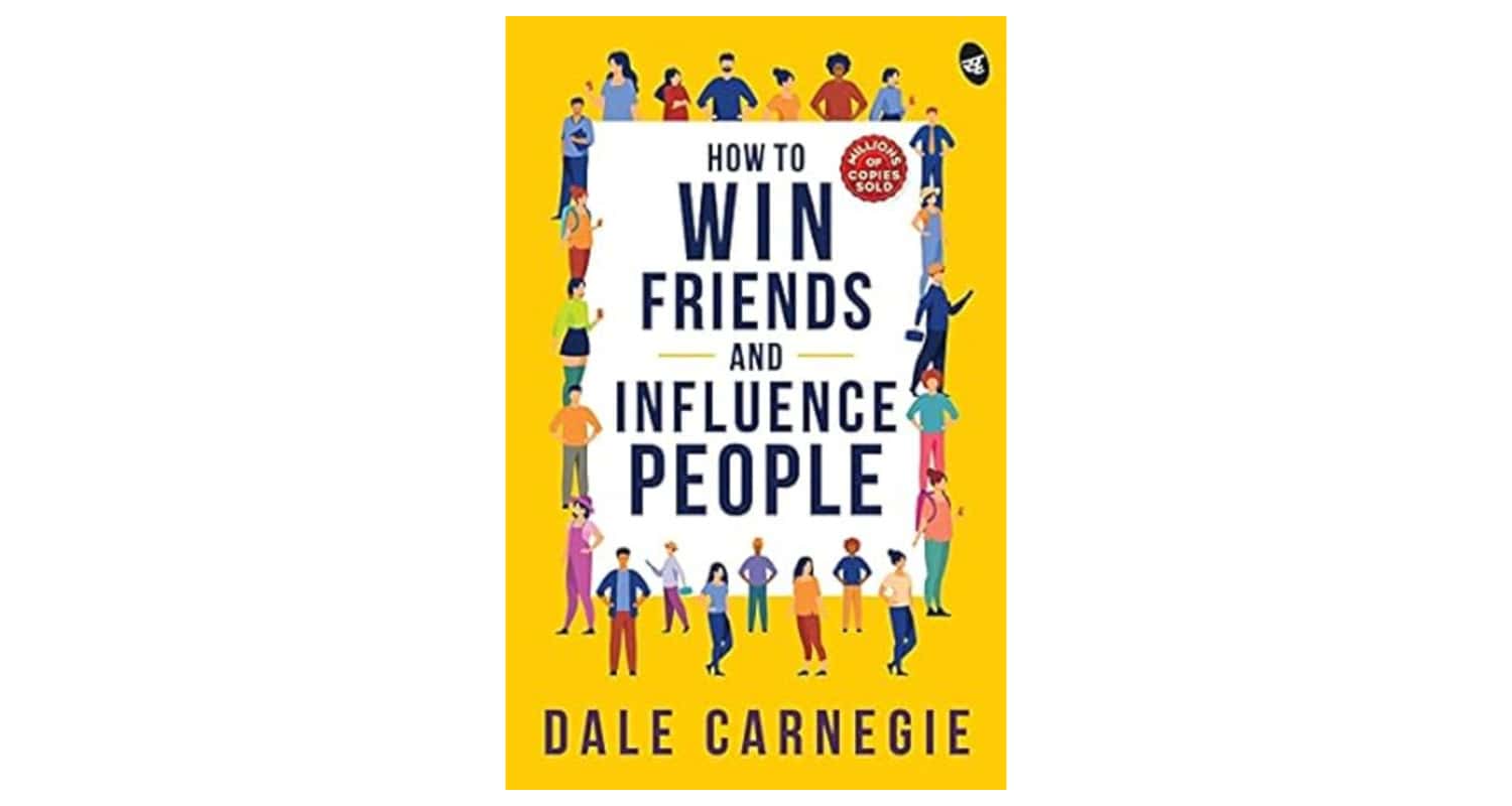 How to Win Friends and Influence People by Dale Carnegie 